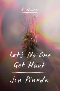 Let's No One Get Hurt is Pineda's sixth novel.