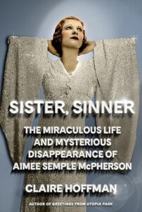 Jan. 22: Aimee Semple McPherson: Pioneering Televangelist. Claire Hoffman. The University Museums Lecture