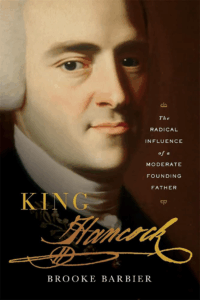 March 17: King Hancock: The Moderate Influence of a Radical Founding Father